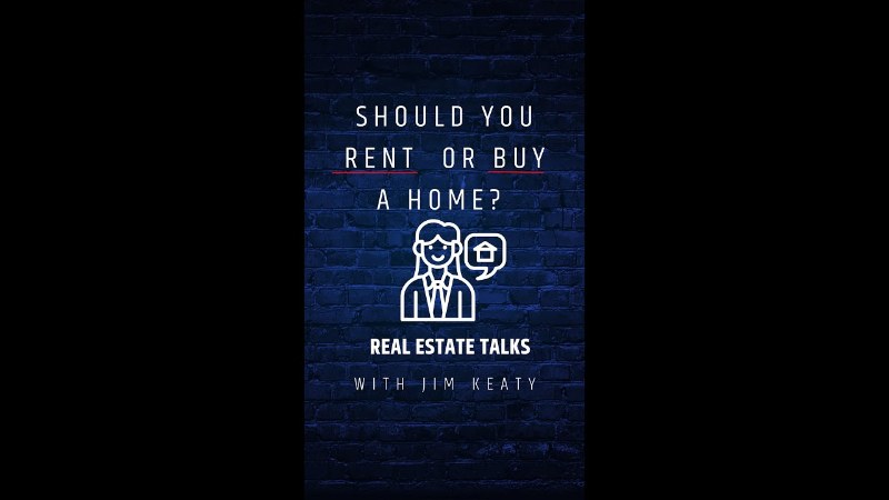 Should You Rent or Buy a Home? | Real Estate Talk